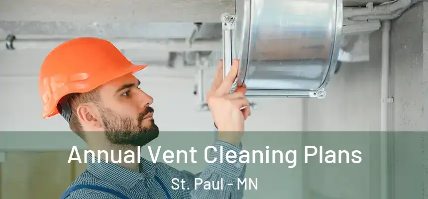  Annual Vent Cleaning Plans St. Paul - MN
