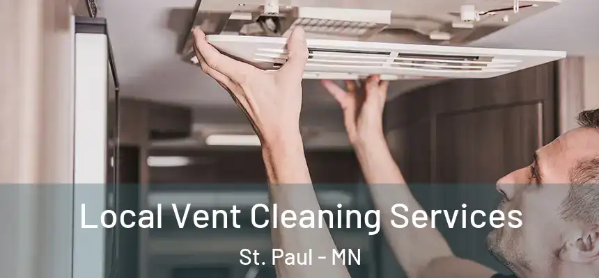 Local Vent Cleaning Services St. Paul - MN